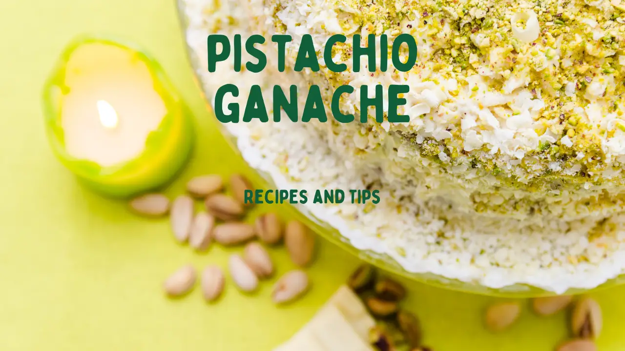 Pistachio Ganache: an exquisite pastry ingredient