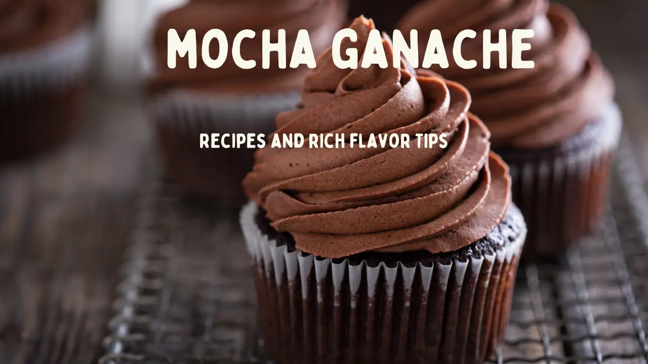 Mocha ganache: Recipes and Tips