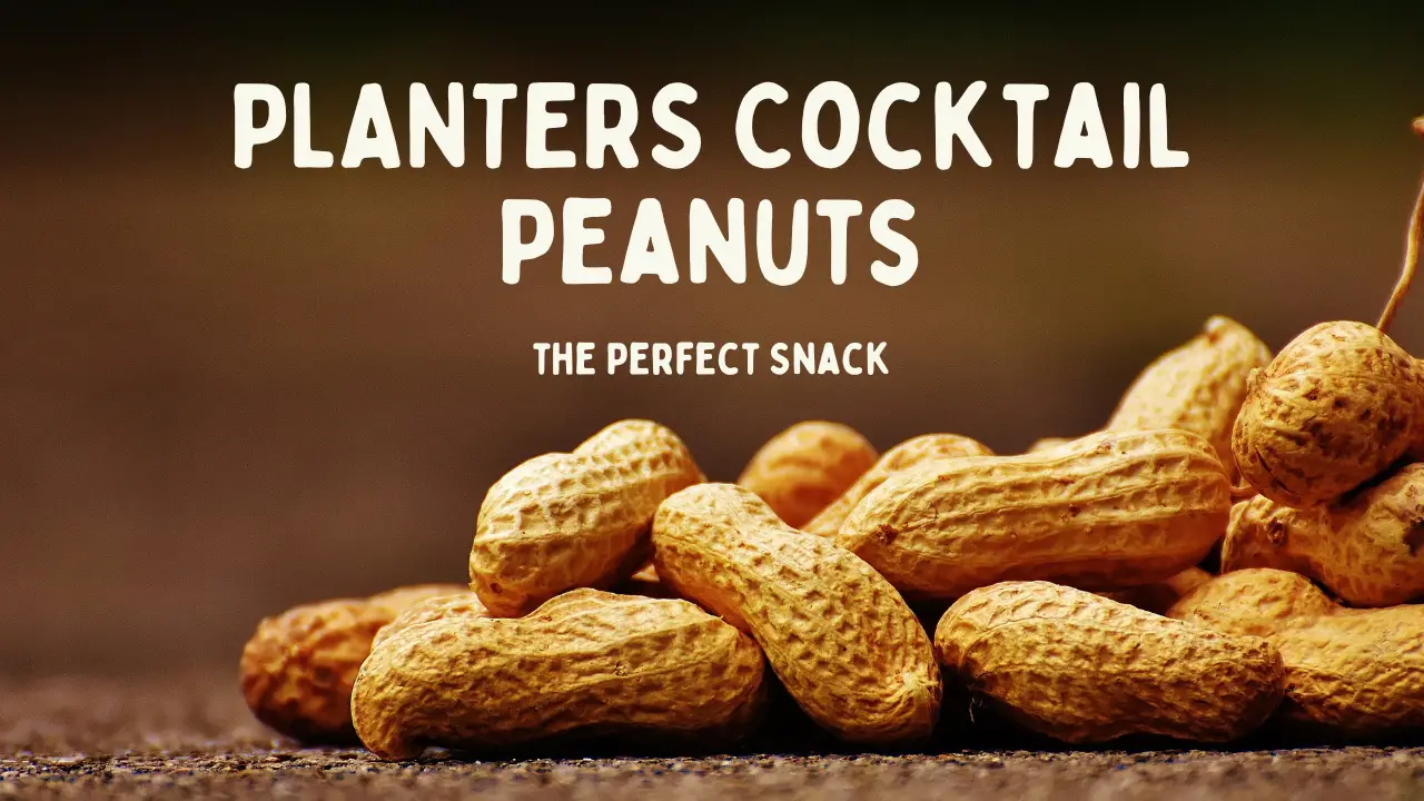 PLANTERS Cocktail Peanuts: The Perfect Snack for Every Occasion